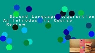 Second Language Acquisition: An Introductory Course  Review