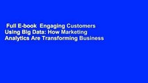 Full E-book  Engaging Customers Using Big Data: How Marketing Analytics Are Transforming Business