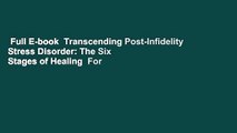 Full E-book  Transcending Post-Infidelity Stress Disorder: The Six Stages of Healing  For Kindle