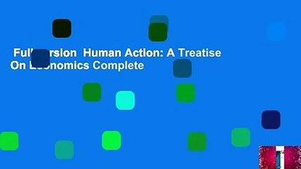 Full version  Human Action: A Treatise On Economics Complete
