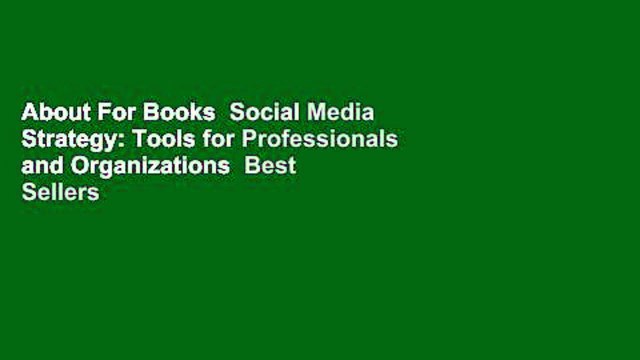 About For Books Social Media Strategy: Tools for Professionals and Organizations Best Sellers