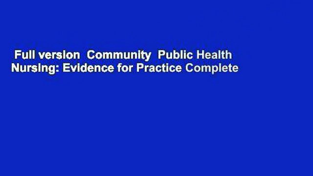 Full version Community Public Health Nursing: Evidence for Practice Complete