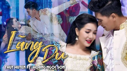 Lãng Du - Thúy Huyền v? Hoàng Ngọc Sơn  MV Song ca nhạc ngoại tuyệt đỉnh 2020