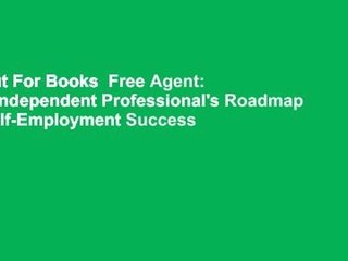 About For Books  Free Agent: The Independent Professional's Roadmap to Self-Employment Success