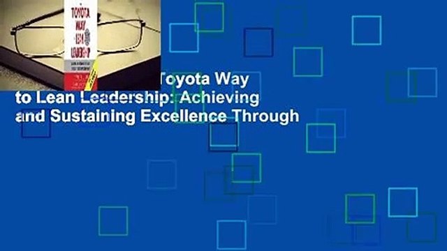 Full E-book The Toyota Way to Lean Leadership: Achieving and Sustaining Excellence Through