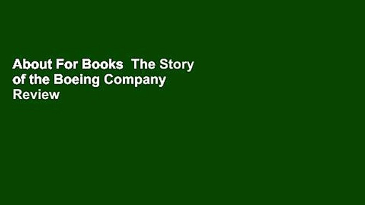 About For Books  The Story of the Boeing Company  Review
