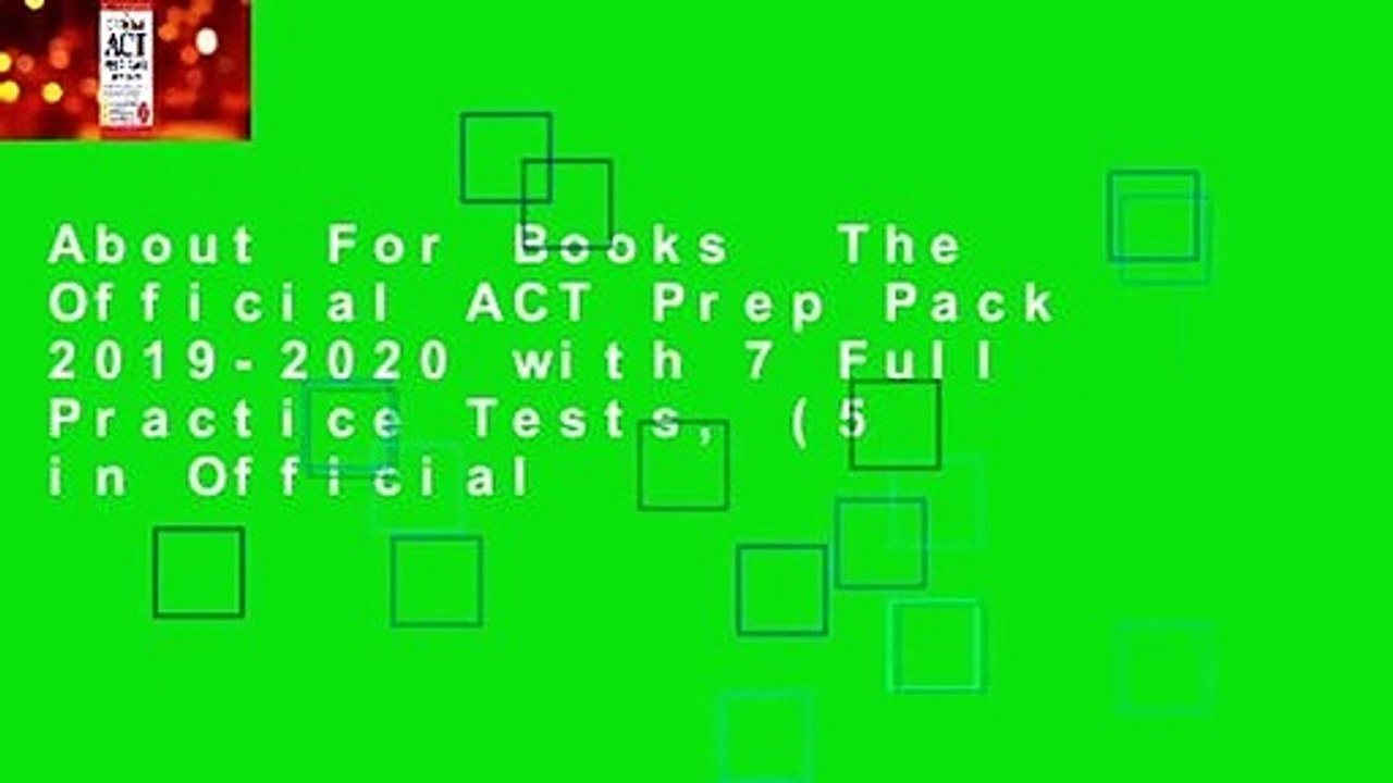 About For Books  The Official ACT Prep Pack 2019-2020 with 7 Full Practice Tests, (5 in Official