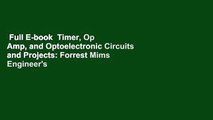 Full E-book  Timer, Op Amp, and Optoelectronic Circuits and Projects: Forrest Mims Engineer's