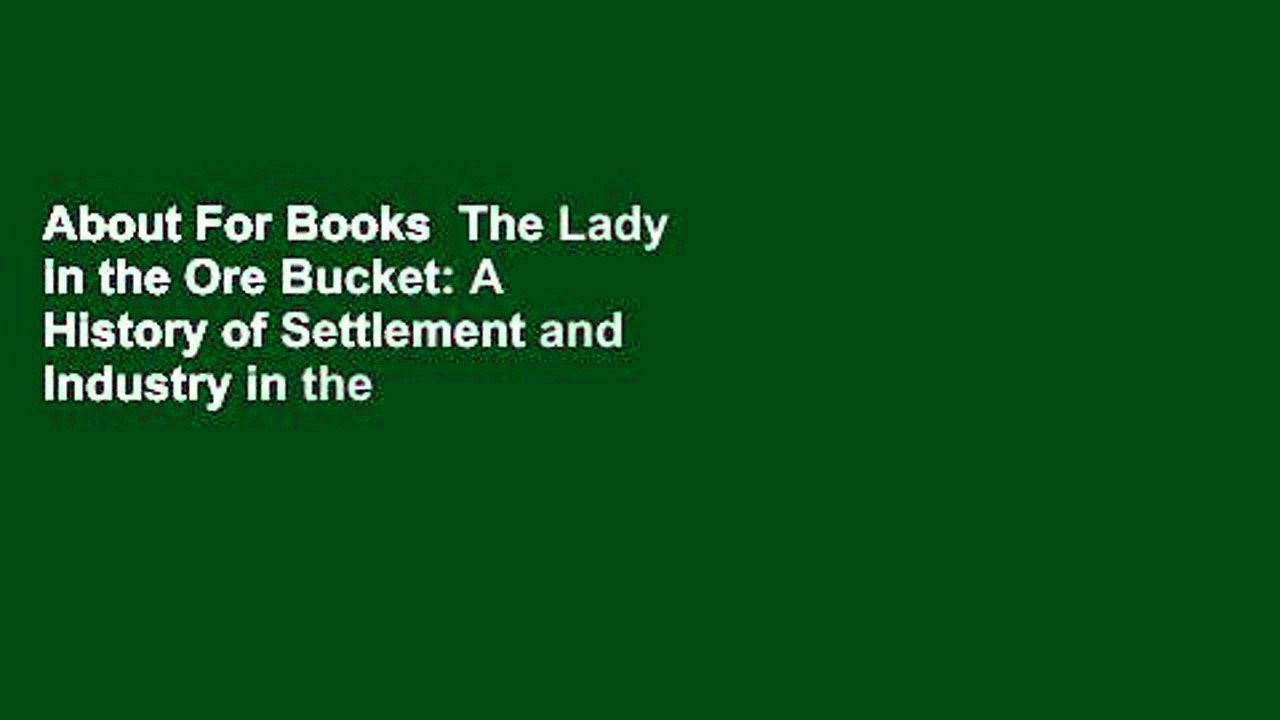 About For Books  The Lady in the Ore Bucket: A History of Settlement and Industry in the