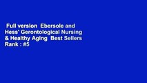 Full version  Ebersole and Hess' Gerontological Nursing & Healthy Aging  Best Sellers Rank : #5