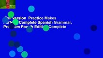 Full version  Practice Makes Perfect: Complete Spanish Grammar, Premium Fourth Edition Complete