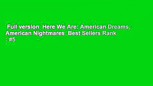 Full version Here We Are: American Dreams, American Nightmares Best Sellers Rank : #5