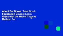 About For Books  Total Greek Foundation Course: Learn Greek with the Michel Thomas Method  For