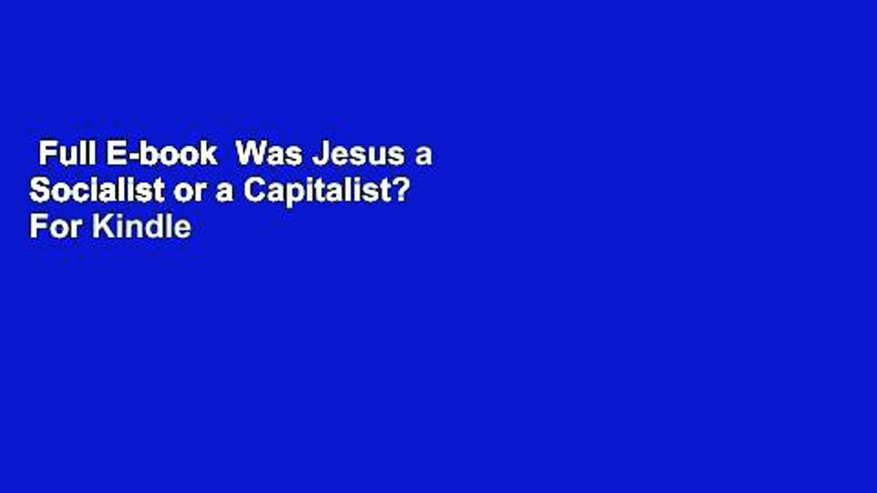 Full E-book  Was Jesus a Socialist or a Capitalist?  For Kindle