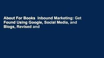 About For Books  Inbound Marketing: Get Found Using Google, Social Media, and Blogs, Revised and