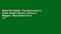About For Books  Praxisfuhrung Fur Arzte: Kosten Senken, Effizienz Steigern  Best Sellers Rank : #1