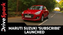 Maruti Suzuki ‘Subscribe’ Launched | A New Kind Of Ownership Programme