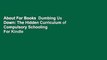 About For Books  Dumbing Us Down: The Hidden Curriculum of Compulsory Schooling  For Kindle