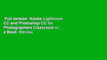 Full version  Adobe Lightroom CC and Photoshop CC for Photographers Classroom in a Book  Review