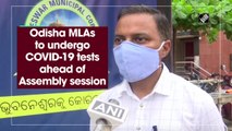 Odisha MLAs to undergo Covid-19 test ahead of Assembly session