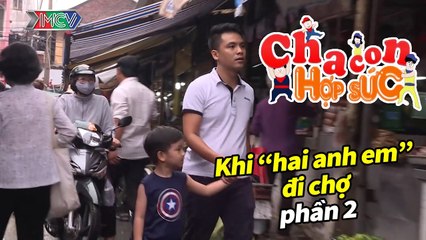 CCHS - Khi "hai anh em" đi chợ. Phần 2