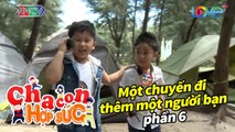 CCHS - Một chuyến đi thêm một người bạn. Phần 6