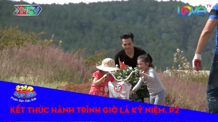 Kết thúc hành trình giờ là kỉ niệm. P2