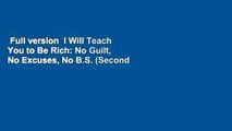 Full version  I Will Teach You to Be Rich: No Guilt, No Excuses, No B.S. (Second Edition)  For