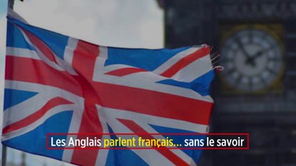 Les Anglais parlent français… sans le savoir