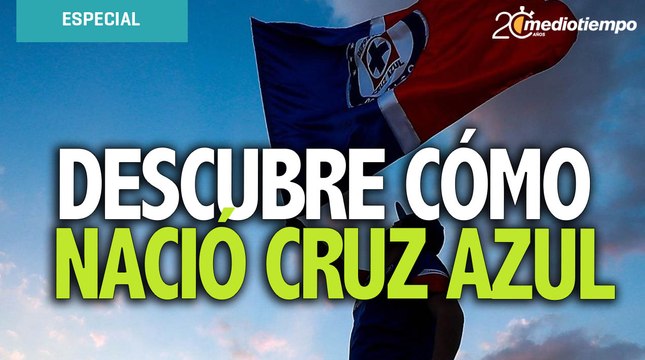 La historia de cómo nació Cruz Azul