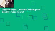 Neues E-Book  Churchill: Walking with Destiny  Jedes Format