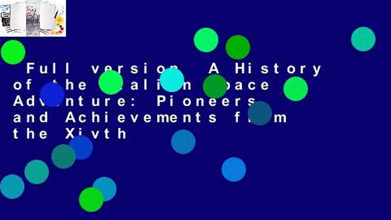 Full version  A History of the Italian Space Adventure: Pioneers and Achievements from the Xivth