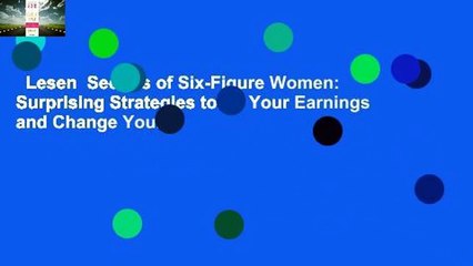 Lesen  Secrets of Six-Figure Women: Surprising Strategies to up Your Earnings and Change Your