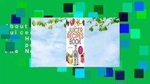 About For Books  The Juicer Recipes Book: 150 Healthy Juicer Recipes to Unleash the Nutritional