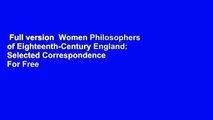 Full version  Women Philosophers of Eighteenth-Century England: Selected Correspondence  For Free