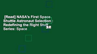 [Read] NASA's First Space Shuttle Astronaut Selection : Redefining the Right Stuff Series: Space