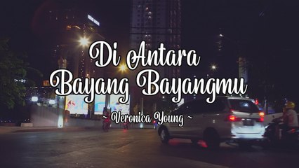 Veronica Young - Di Antara Bayang Bayangmu (Official Lyric Video)