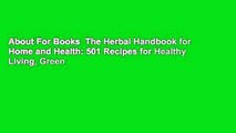 About For Books  The Herbal Handbook for Home and Health: 501 Recipes for Healthy Living, Green