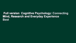 Full version  Cognitive Psychology: Connecting Mind, Research and Everyday Experience  Best