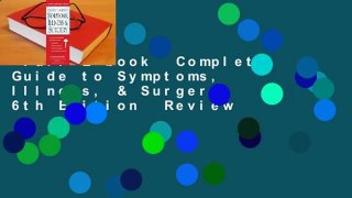 Full E-book  Complete Guide to Symptoms, Illness, & Surgery, 6th Edition  Review