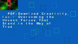 PDF-Download Creativity, Inc.: Overcoming the Unseen Forces That Stand in the Way of True
