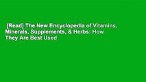 [Read] The New Encyclopedia of Vitamins, Minerals, Supplements, & Herbs: How They Are Best Used