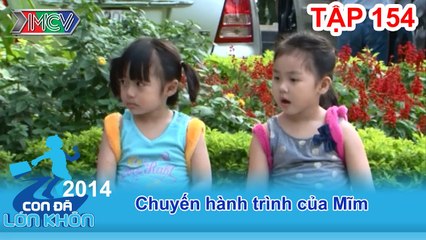 Hành trình Bé Mĩm | CON ĐÃ LỚN KHÔN | Tập 154