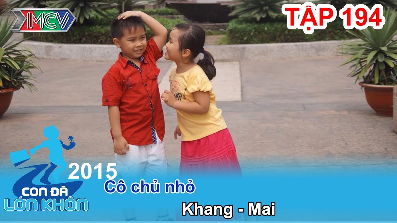 Cô chủ nhỏ - Bé Khang - Mai | CON ĐÃ LỚN KHÔN | Tập 194