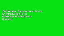 Full Version  Empowerment Series: An Introduction to the Profession of Social Work Complete