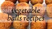 vegetable   balls recipe -  Quick & Easy Starter Idea - party Appetizer Recipe