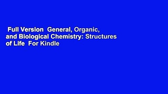 Full Version General, Organic, and Biological Chemistry: Structures of Life For Kindle