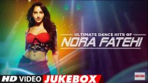 Ultimate Dance Hits of Nora Fatehi | Video Jukebox | Best of Nora Fatehi Songs