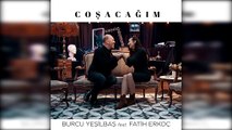 Burcu Yeşilbaş & Fatih Erkoç - Coşacağım (Official Audio)