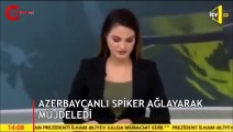 Azerbaycanlı spiker, 6 köyün kurtarıldığını ağlayarak müjdeledi